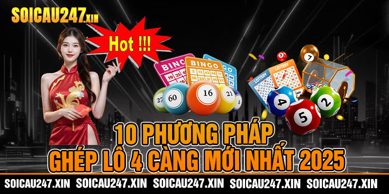 10 phương pháp ghép lô 4 càng mới nhất 2025