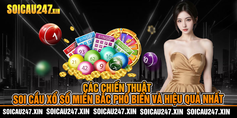 Các Chiến Thuật Soi Cầu Xổ Số Miền Bắc Phổ Biến Và Hiệu Quả Nhất
