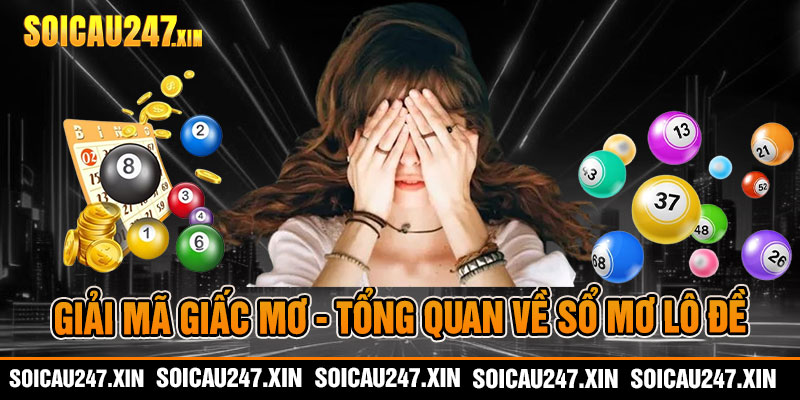 Giải mã giấc mơ - Tổng quan về sổ mơ lô đề