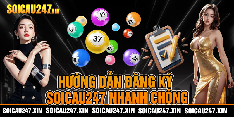 Hướng dẫn đăng ký soicau247 nhanh chóng