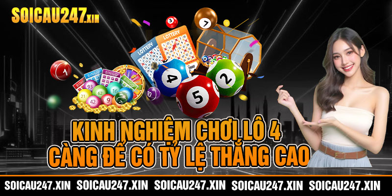 Kinh nghiệm chơi lô 4 càng để có tỷ lệ thắng cao