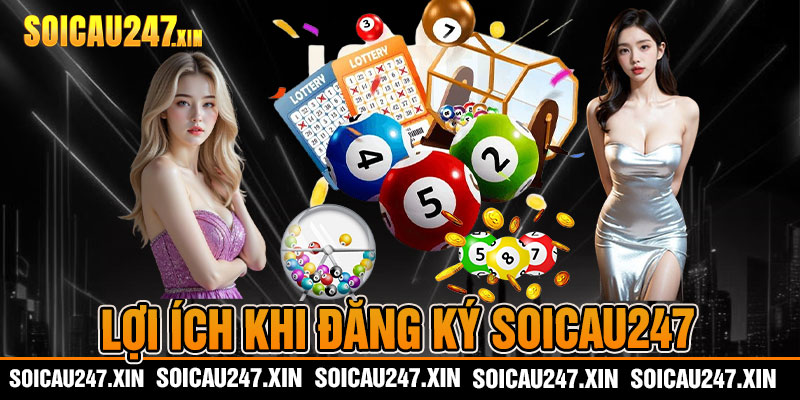 Lợi ích khi đăng ký soicau247