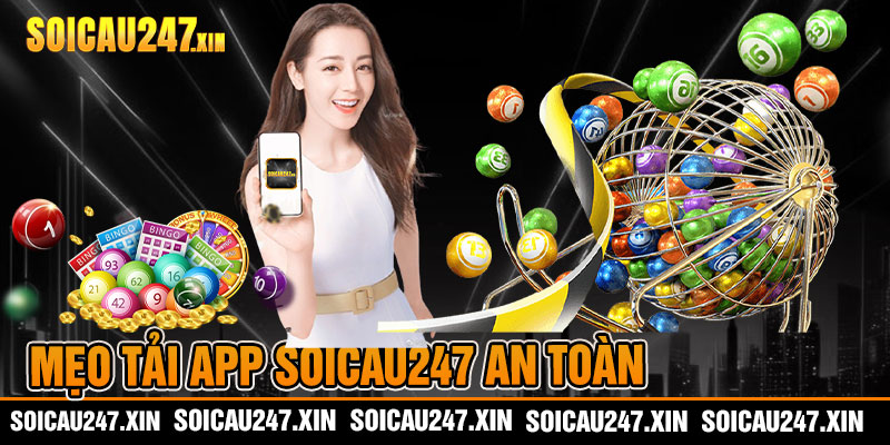 Mẹo tải app soicau247 an toàn