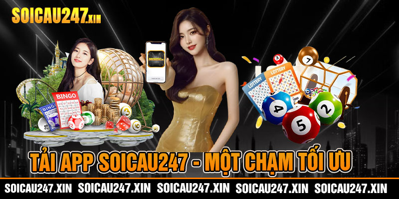 Tải App Soicau247 - Một Chạm Tối Ưu
