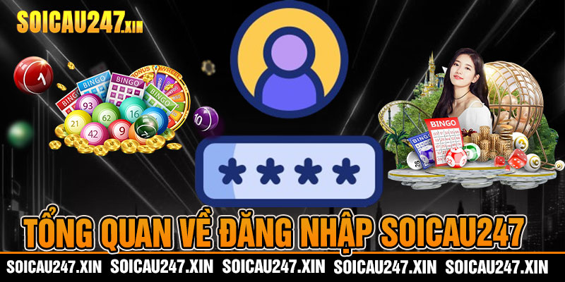 Tổng quan về đăng nhập soicau247