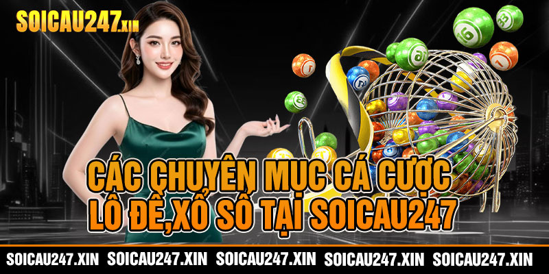 các chuyên mục cá cược lô đề,xổ số tại soicau247