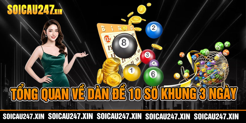 tổng quan về dàn đề 10 số khung 3 ngày