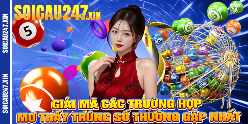 Giải Mã Các Trường Hợp Mơ Thấy Trúng Số Thường Gặp Nhất
