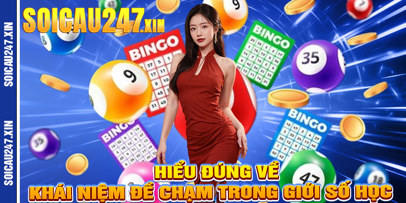 Hiểu Đúng Về Khái Niệm Đề Chạm Trong Giới Số Học