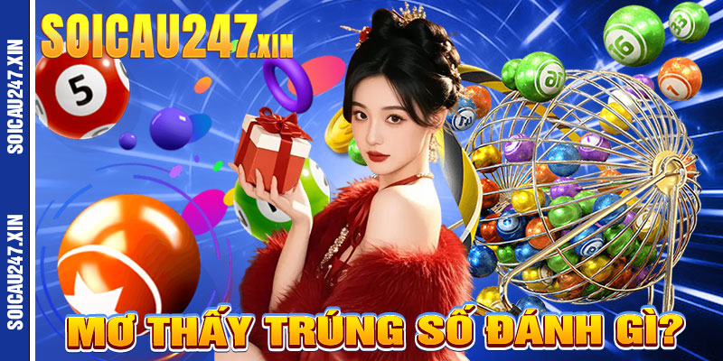 Mơ thấy trúng số đánh gì?