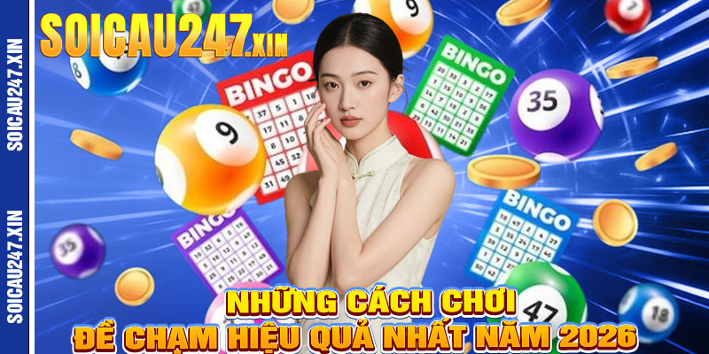 Những Cách Chơi Đề Chạm Hiệu Quả Nhất Năm 2026