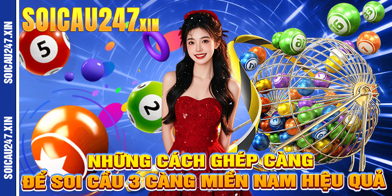 Những Cách Ghép Càng Để Soi Cầu 3 Càng Miền Nam Hiệu Quả