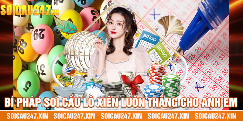 Bí Pháp Soi Cầu Lô Xiên Luôn Thắng Cho Anh Em