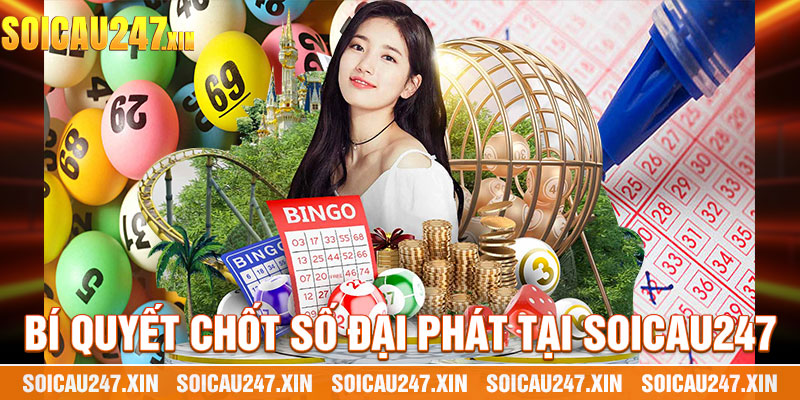Bí Quyết Chốt Số Đại Phát Tại Soicau247