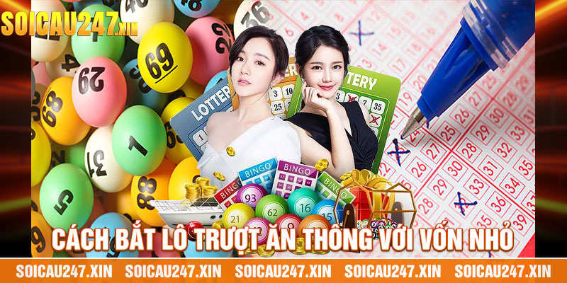 Cách Bắt Lô Trượt Ăn Thông Với Vốn Nhỏ