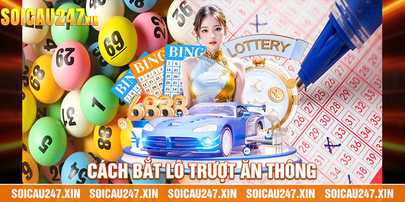 Cách bắt lô trượt ăn thông