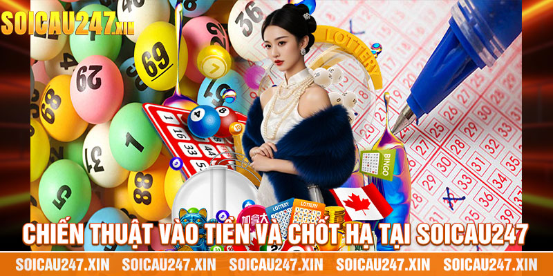 Chiến Thuật Vào Tiền Và Chốt Hạ Tại Soicau247