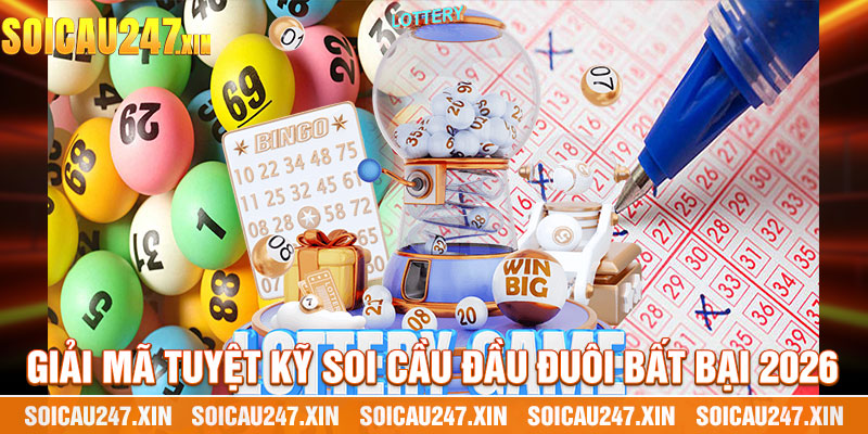 Giải Mã Tuyệt Kỹ Soi Cầu Đầu Đuôi Bất Bại 2026