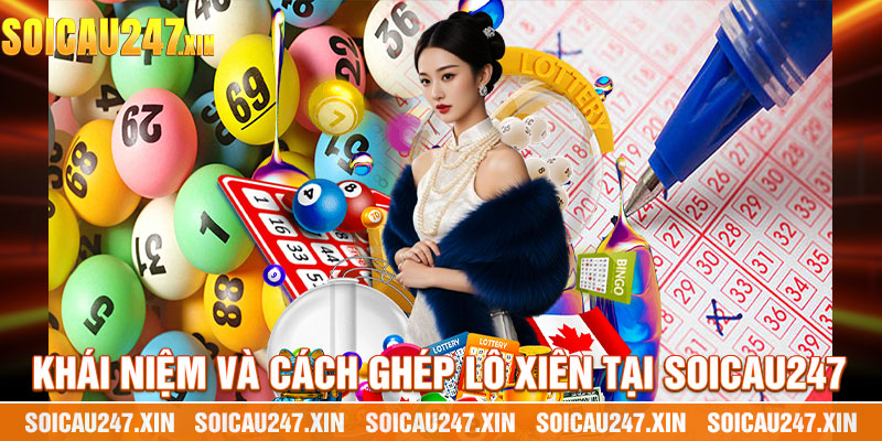 Khái Niệm Và Cách Ghép Lô Xiên Tại Soicau247