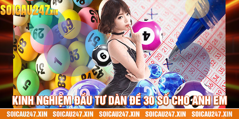 Kinh Nghiệm Đầu Tư Dàn Đề 30 Số Cho Anh Em