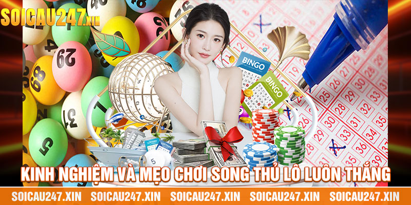 Kinh Nghiệm Và Mẹo Chơi Song Thủ Lô Luôn Thắng