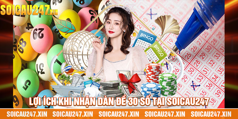 Lợi Ích Khi Nhận Dàn Đề 30 Số Tại Soicau247