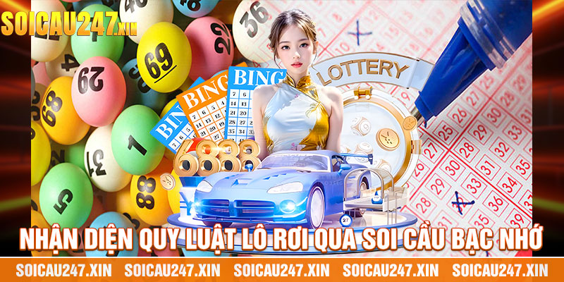 Nhận Diện Quy Luật Lô Rơi Qua Soi Cầu Bạc Nhớ
