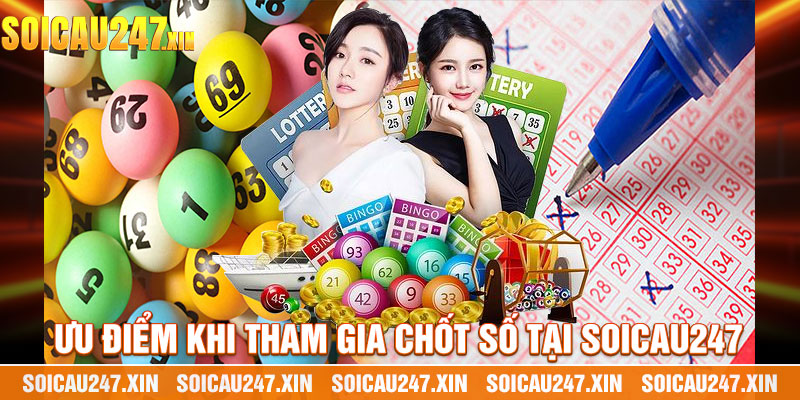 Ưu Điểm Khi Tham Gia Chốt Số Tại Soicau247Ưu Điểm Khi Tham Gia Chốt Số Tại Soicau247